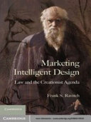 Marketing intelligent design : law and the creationist agenda / Frank S. Ravitch.