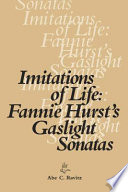 Imitations of life Fannie Hurst's Gaslight sonatas /