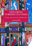 Exploring Turkish cultures essays, interviews and reviews /