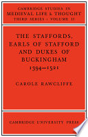 The Staffords : Earls of Stafford and Dukes of Buckingham, 1394-1521 /