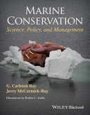 Marine conservation : science, policy, and management / G. Carleton Ray and Jerry McCormick-Ray.