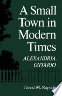 A small town in modern times : Alexandria, Ontario /