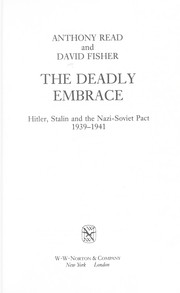 The deadly embrace : Hitler, Stalin, and the Nazi-Soviet Pact, 1939-1941 / Anthony Read and David Fisher.