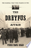 The Dreyfus affair : the scandal that tore France in two / Piers Paul Read.