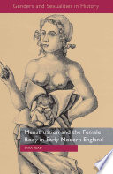 Menstruation and the female body in early-modern England /