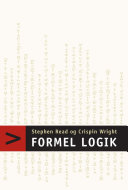 Formel logik / af Stephen Read & Crispin Wright ; oversættelse: Lars Bo Gundersen og Jens Kristian Mathiasen.