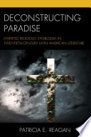 Deconstructing paradise : inverted religious symbolism in twentieth-century Latin American literature /