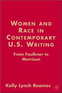 Women and race in contemporary U.S. writing : from Faulkner to Morrison / Kelly Lynch Reames.