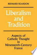 Liberalism and tradition : aspects of Catholic thought in nineteenth-century France / Bernard Reardon.