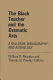 The Black teacher and the dramatic arts ; a dialogue, bibliography, and anthology / William R. Reardon and Thomas D. Pawley, editors.