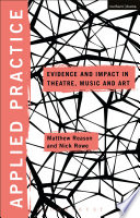 Applied practice : evidence and impact in theatre, music and art /