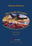 Que queda del padre? : la paternidad en la epoca hipermoderna /