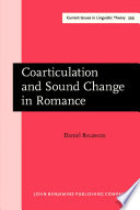 Coarticulation and sound change in Romance / Daniel Recasens, Universitat Autònoma De Barcelona.