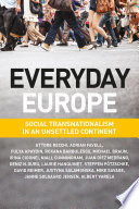 Everyday Europe : social transnationalism in an unsettled continent / Ettore Recchi, Adrian Favell, Fulya Apaydin, Roxana Barbulescu, Michael Braun, Irina Ciornei, Niall Cunningham, Juan Díez Medrano, Deniz N. Duru, Laurie Hanquinet, Steffen Pötzschke, David Reimer, Justyna Salamońska, Mike Savage, Janne Solgaard Jensen, Albert Varela.