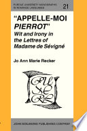 "Appelle-moi Pierrot" wit and irony in the Lettres of Madame de Sevigne /