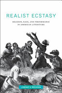 Realist ecstasy : religion, race, and performance in American literature / Lindsay V. Reckson.