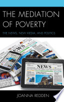 The mediation of poverty : the news, new media, and politics /