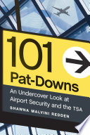 101 Pat-Downs An Undercover Look at Airport Security and the TSA.