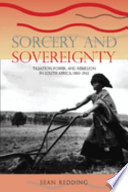 Sorcery and sovereignty : taxation, power, and rebellion in South Africa, 1880-1963 / Sean Redding.
