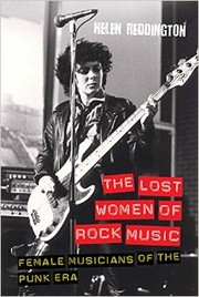 The lost women of rock music : female musicians of the punk era /