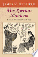The Locrian maidens : love and death in Greek Italy /