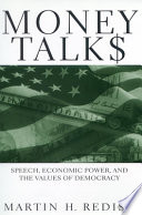 Money talks : speech, economic power, and the values of democracy /