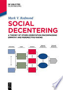 Social decentering : a theory of other-orientation encompassing empathy and perspective-taking / Mark V. Redmond.