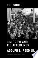 The South : Jim Crow and its afterlives /