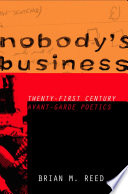 Nobody's business : twenty-first century avant-garde poetics /
