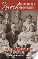 Knock at the door of opportunity : black migration to Chicago, 1900-1919 /