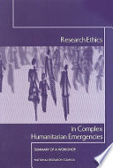 Research ethics in complex humanitarian emergencies : summary of a workshop /