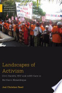 Landscapes of activism : civil society and HIV and AIDS care in northern Mozambique /