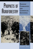 Prophets of agroforestry : Guarani communities and commercial gathering /