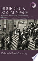 Bourdieu and social space : mobilities, trajectories, emplacements / Deborah Reed-Danahay.