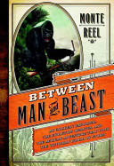 Between man and beast : a tale of exploration and evolution /