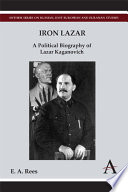 "Iron Lazar" : a political biography of Lazar Kaganovich /