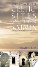 An essential guide to Celtic sites and their saints /