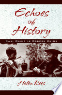 Echoes of history : Naxi music in modern China / Helen Rees.