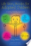 Life story books for adopted children : a family friendly approach /
