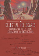 Celestial hellscapes : cosmology as the key to the Strugatskiis' science fictions /