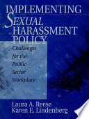 Implementing sexual harassment policy : challenges for the public sector workplace / Laura A. Reese, Karen E. Lindenberg.