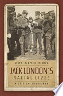 Jack London's racial lives : a critical biography / Jeanne Campbell Reesman.