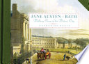 Jane Austen in Bath : walking tours of the writer's city /