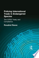 Policing international trade in endangered species : the CITES treaty and compliance /