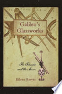 Galileo's glassworks : the telescope and the mirror / Eileen Reeves.