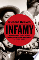 Infamy : the shocking story of the Japanese American internment in World War II / Richard Reeves.