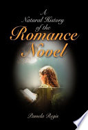 A natural history of the romance novel / Pamela Regis.