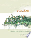Ecocities : rebuilding cities in balance with nature / Richard Register.