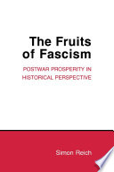 The fruits of fascism : postwar prosperity in historical perspective /