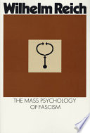 The mass psychology of fascism / Newly translated from the German by Vincent R. Carfagno.